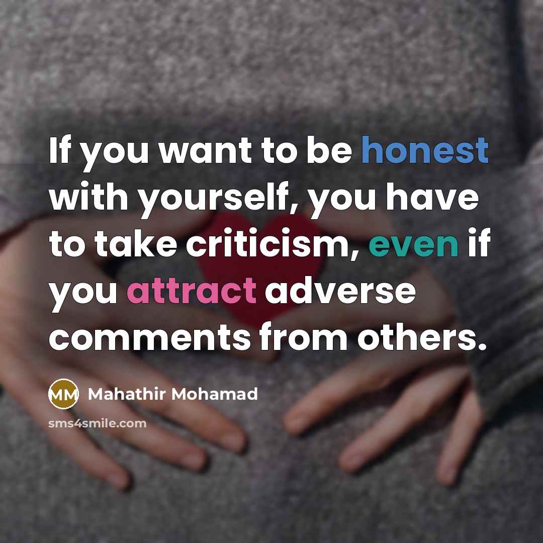 “If you want to be honest with yourself, you have…” quote by Mahathir Mohamad