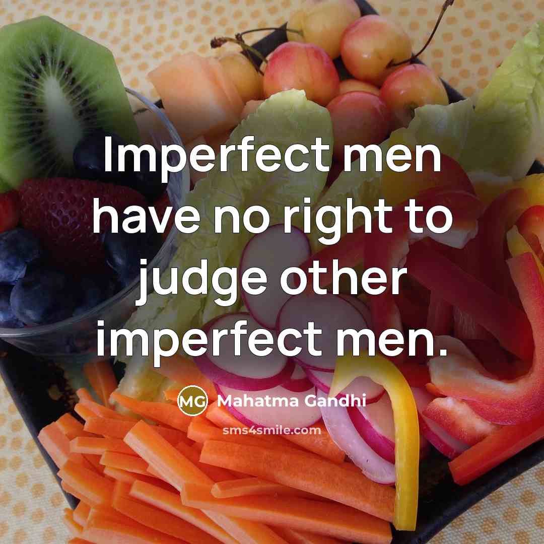 “Imperfect men have no right to judge other imperfect men.…” quote by Mahatma Gandhi