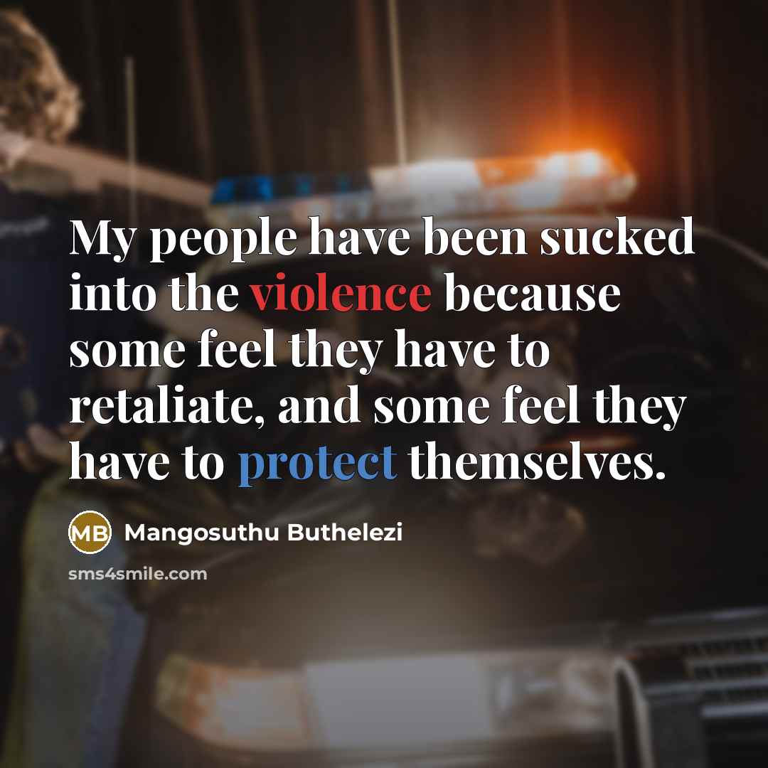 “My people have been sucked into the violence because some…” quote by Mangosuthu Buthelezi