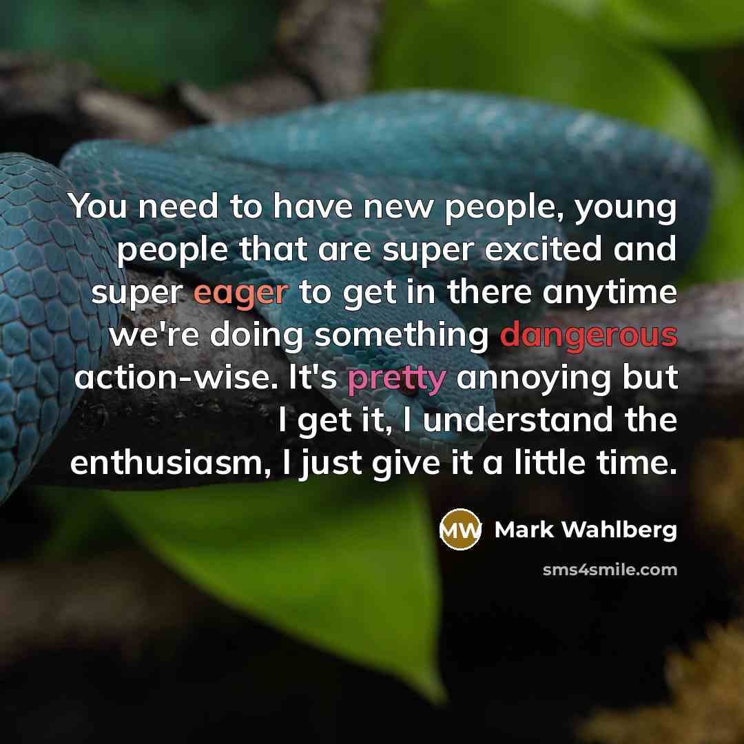 “You need to have new people, young people that are…” quote by Mark Wahlberg