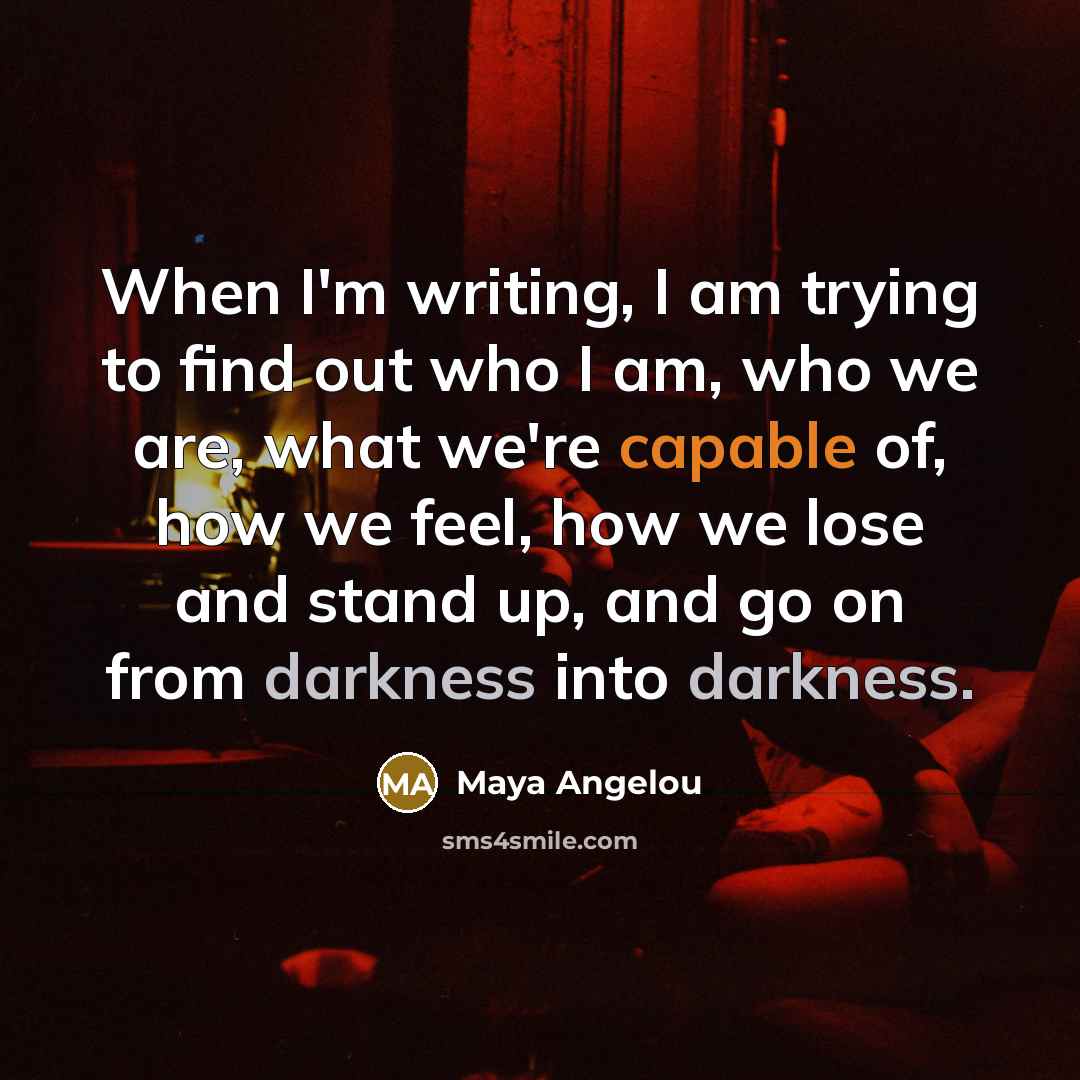 “When I'm writing, I am trying to find out who…” quote by Maya Angelou