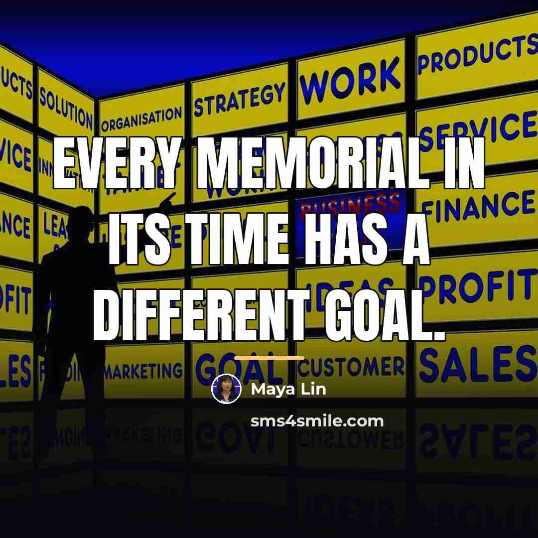 “Every memorial in its time has a different goal.…” quote by Maya Lin