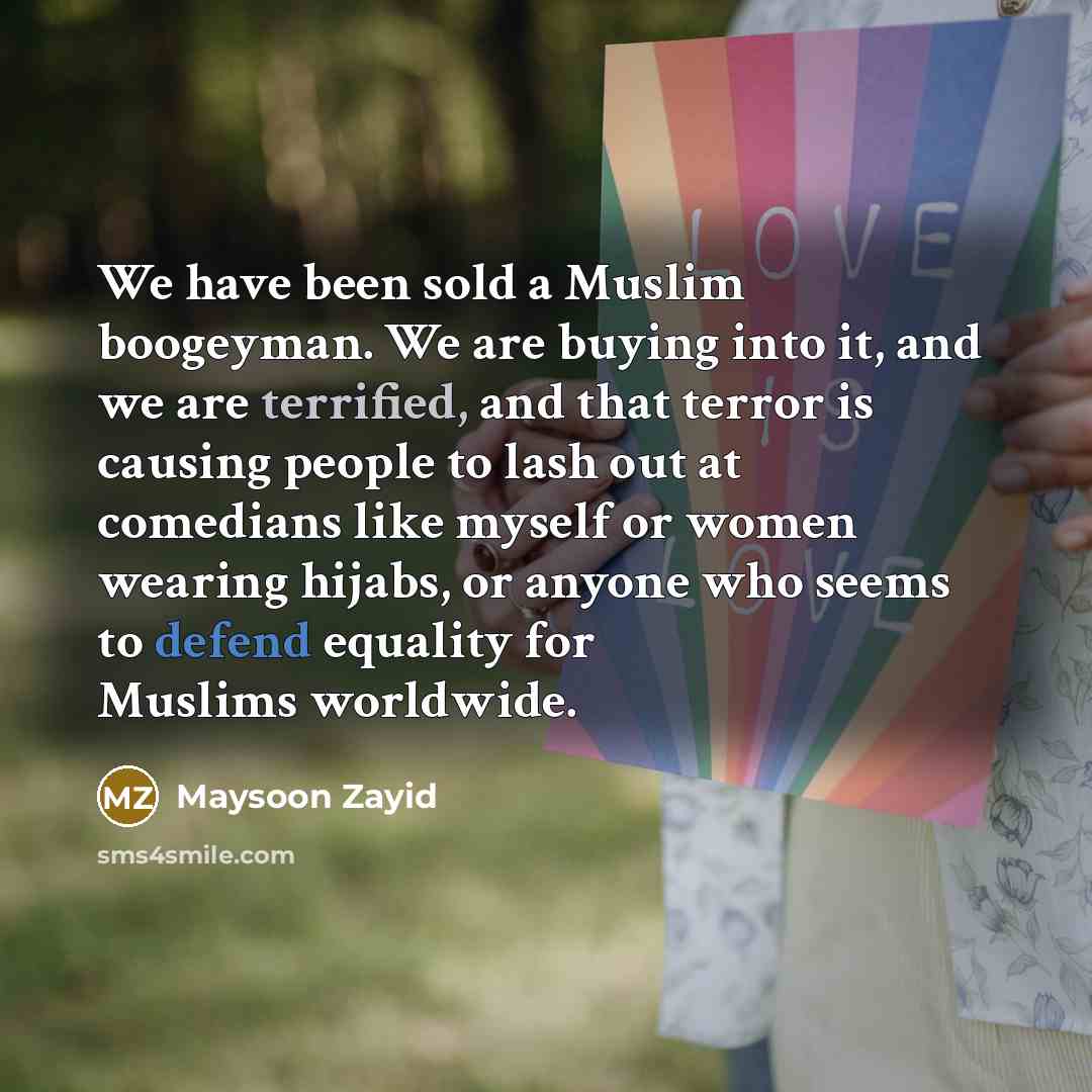 “We have been sold a Muslim boogeyman. We are buying…” quote by Maysoon Zayid