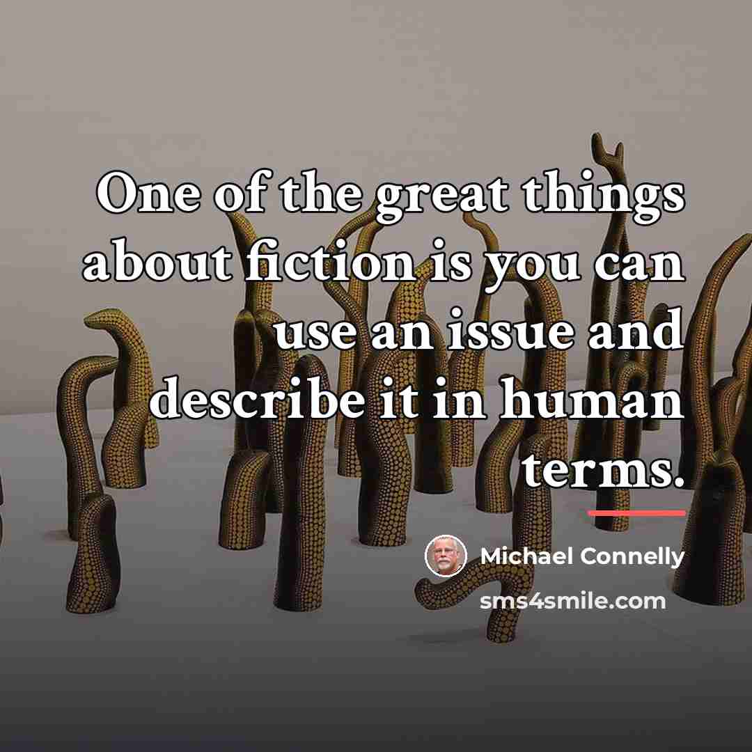 “One of the great things about fiction is you can…” quote by Michael Connelly