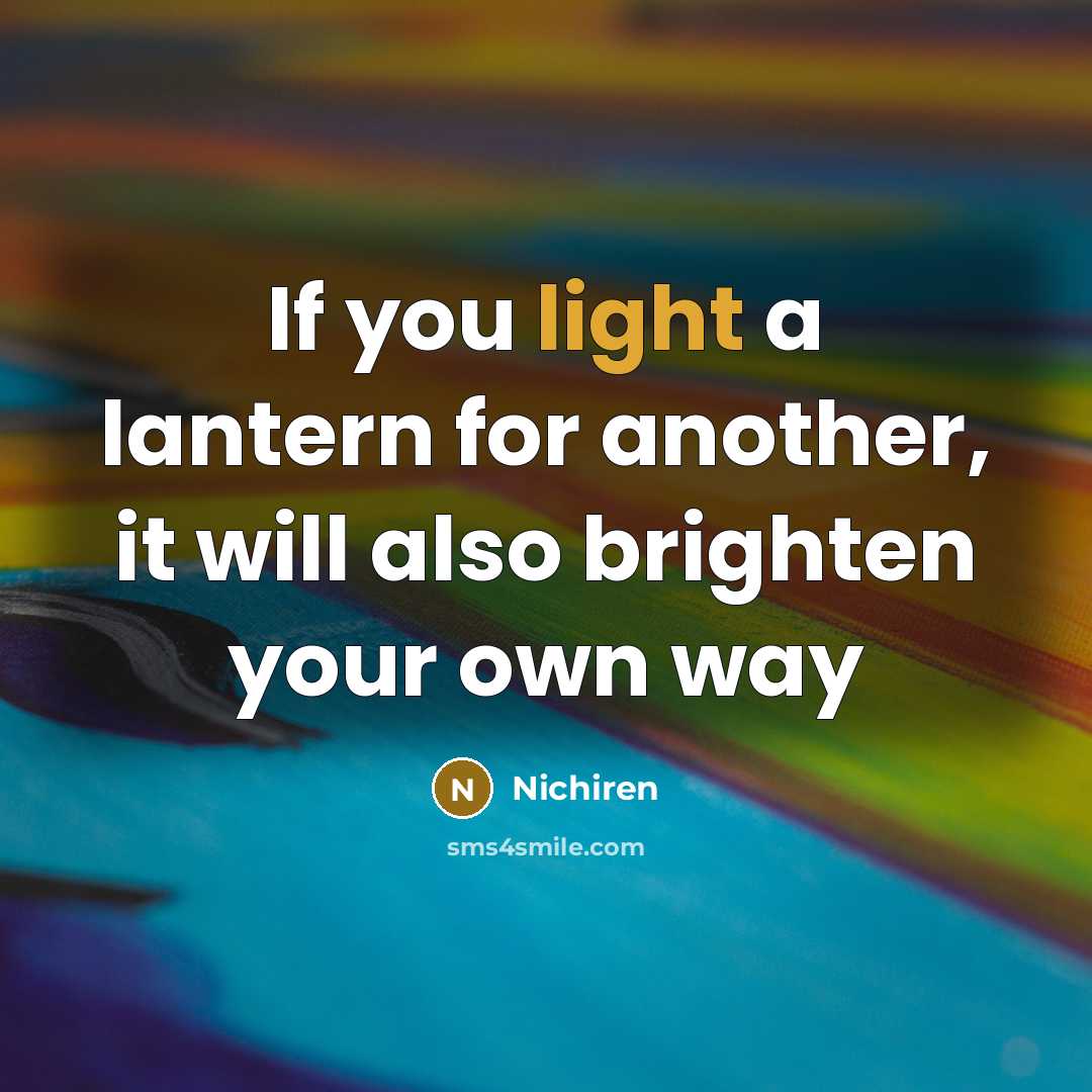 “If you light a lantern for another, it will also…” quote by Nichiren