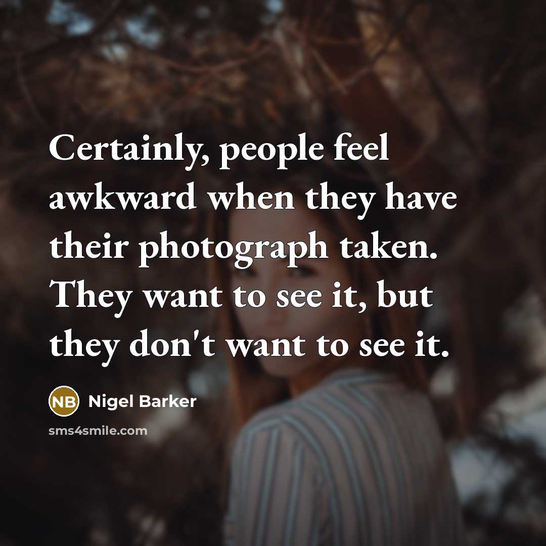 “Certainly, people feel awkward when they have their photograph taken.…” quote by Nigel Barker