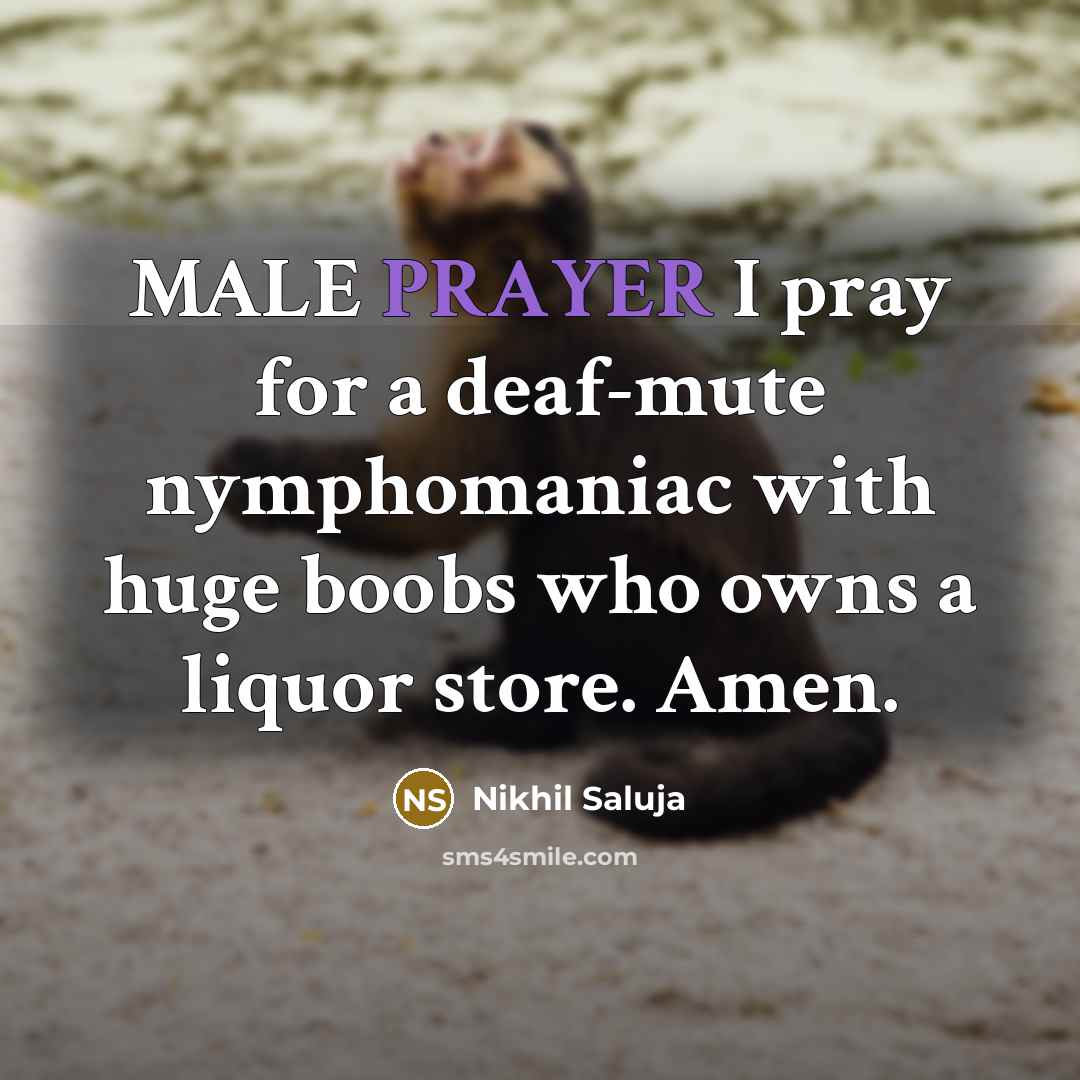 “MALE PRAYER I pray for a deaf-mute nymphomaniac with huge…” quote by Nikhil Saluja
