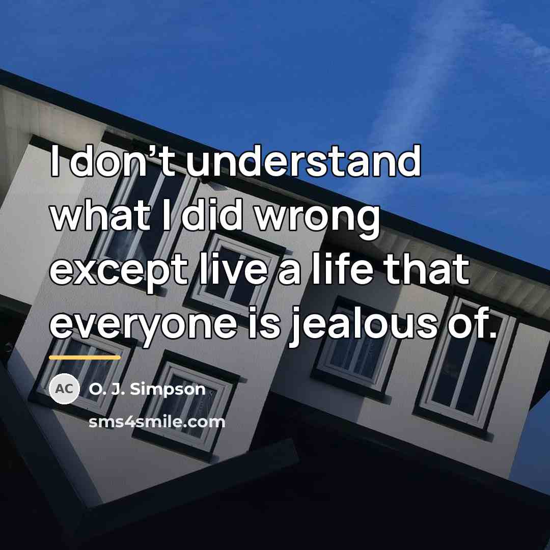 “I don't understand what I did wrong except live a…” quote by O. J. Simpson