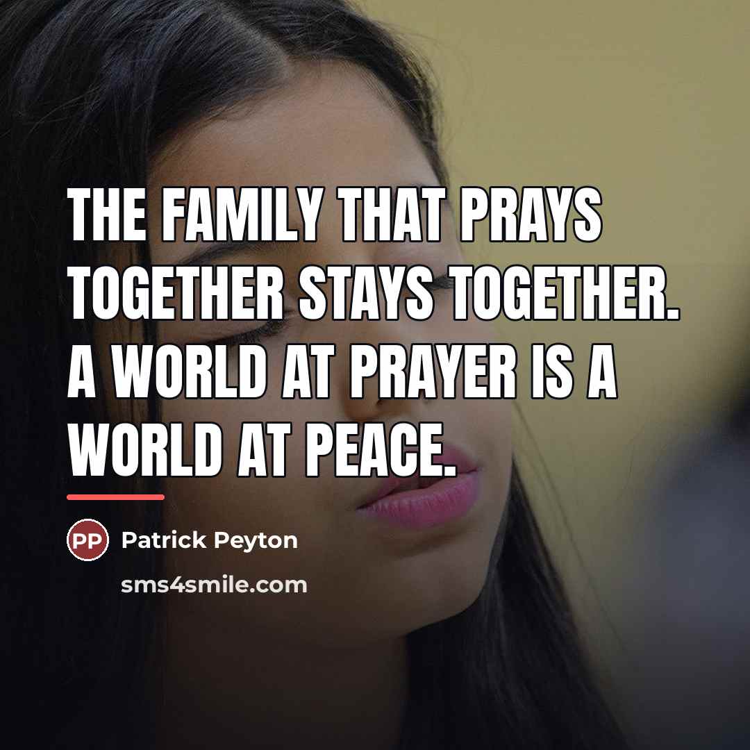 “THE FAMILY THAT PRAYS TOGETHER STAYS TOGETHER. A WORLD AT…” quote by Patrick Peyton