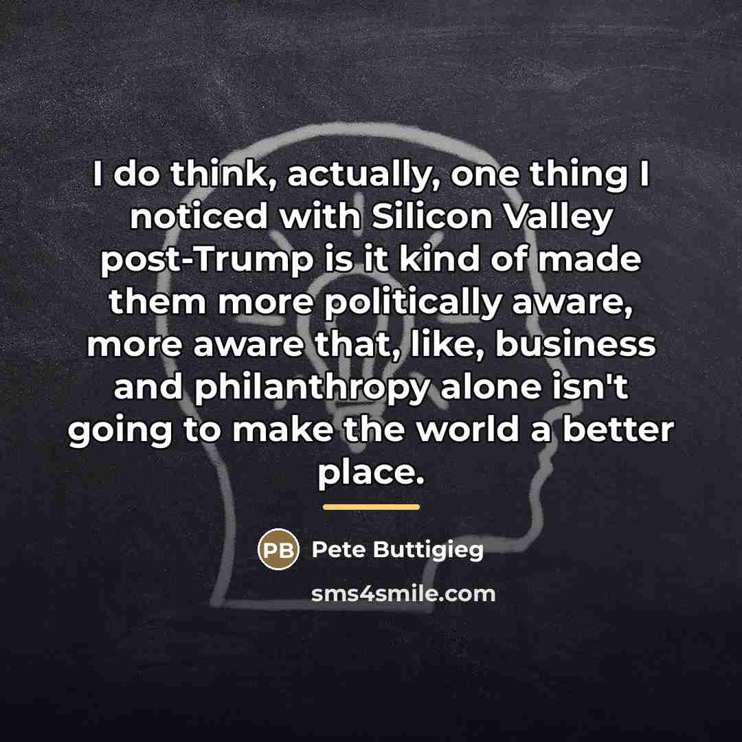 “I do think, actually, one thing I noticed with Silicon…” quote by Pete Buttigieg