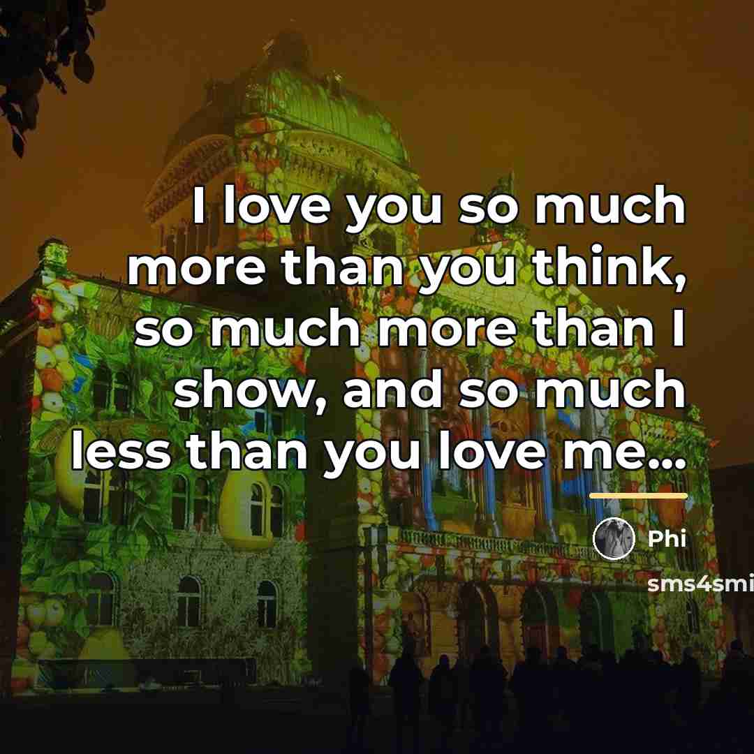 “I love you so much more than you think, so…” quote by Phi