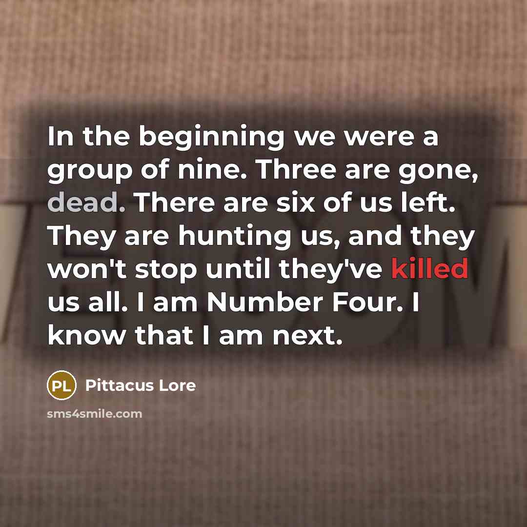 “In the beginning we were a group of nine. Three…” quote by Pittacus Lore