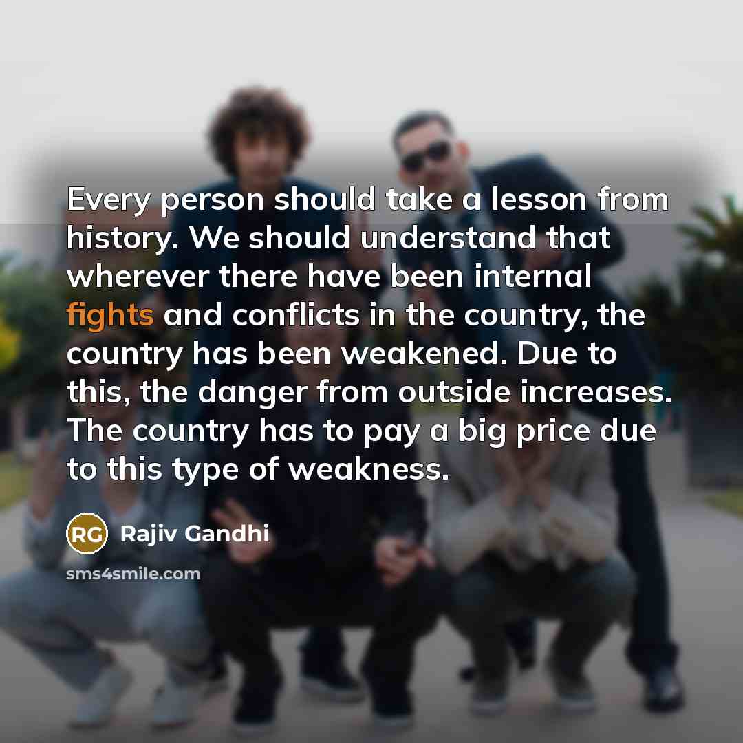 “Every person should take a lesson from history. We should…” quote by Rajiv Gandhi