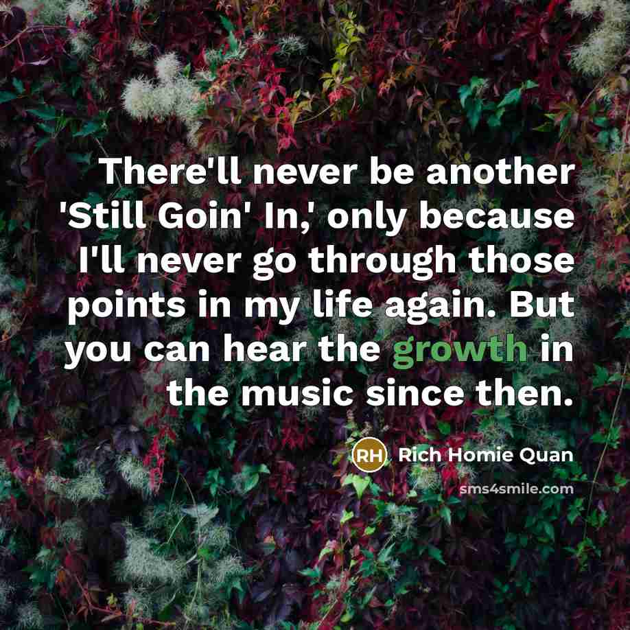 “There'll never be another 'Still Goin' In,' only because I'll…” quote by Rich Homie Quan