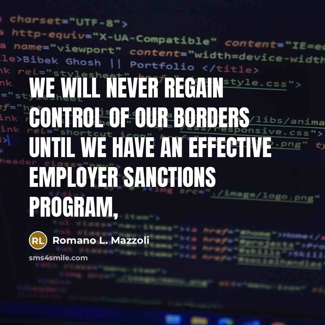 “We will never regain control of our borders until we…” quote by Romano L. Mazzoli