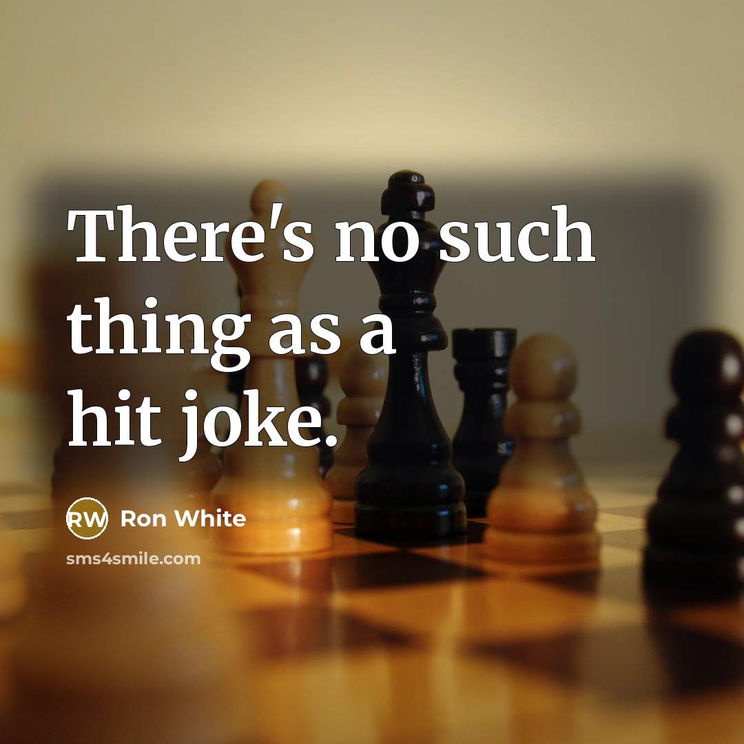 “There's no such thing as a hit joke.…” quote by Ron White