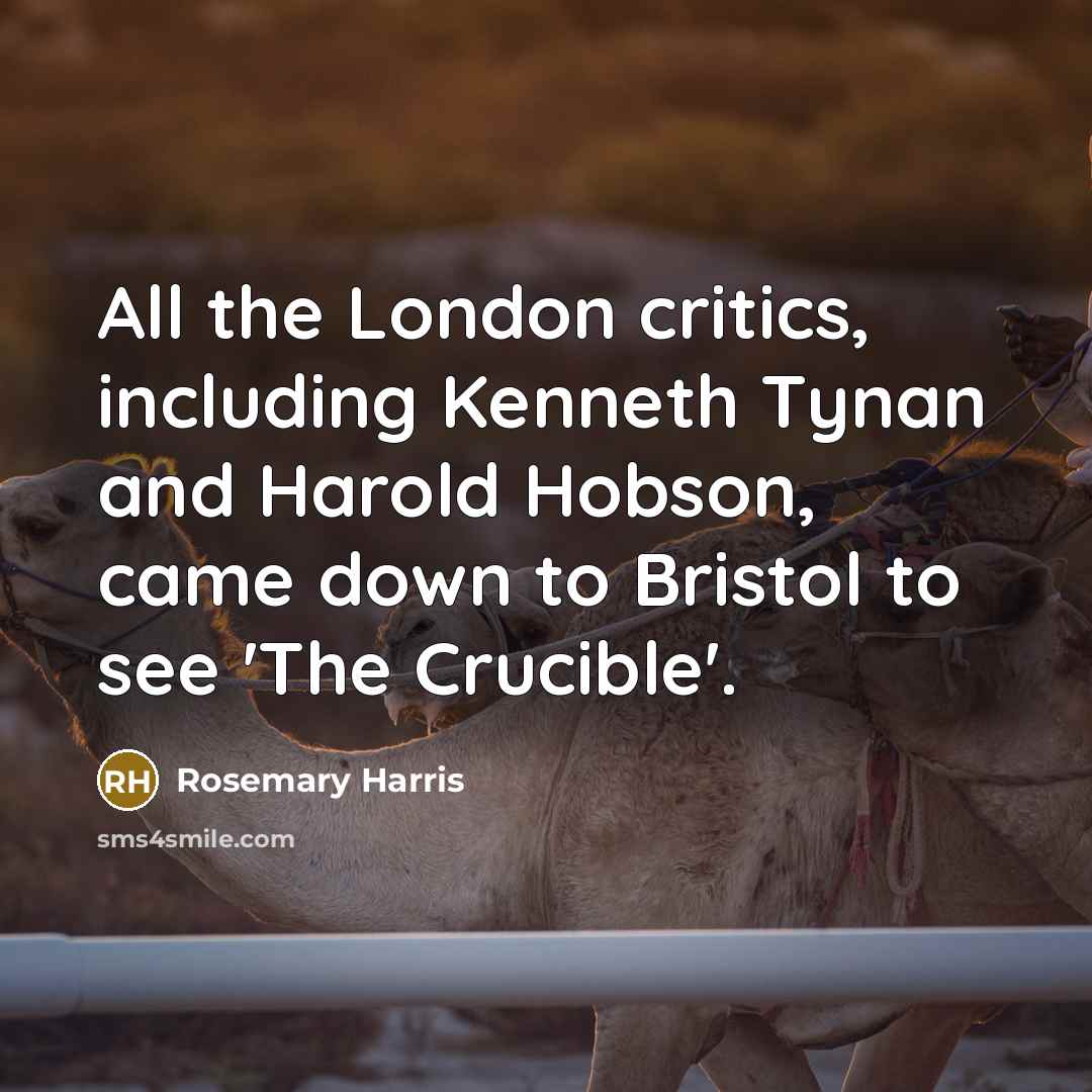 “All the London critics, including Kenneth Tynan and Harold Hobson,…” quote by Rosemary Harris