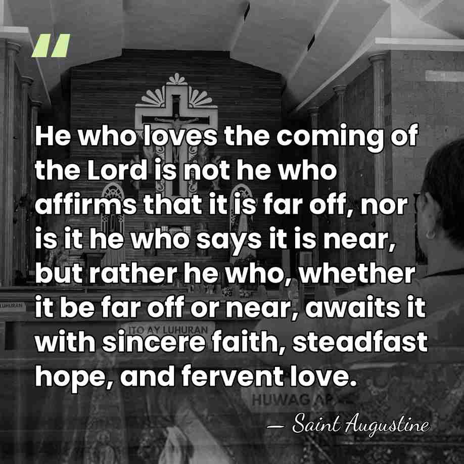 He who loves the coming of the Lord is not he who&hellip; - Saint Augustine