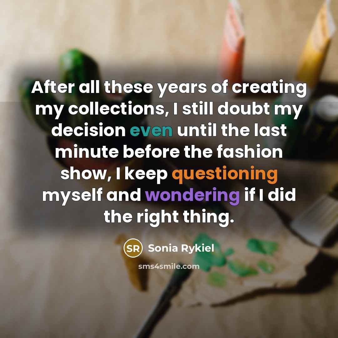 “After all these years of creating my collections, I still…” quote by Sonia Rykiel