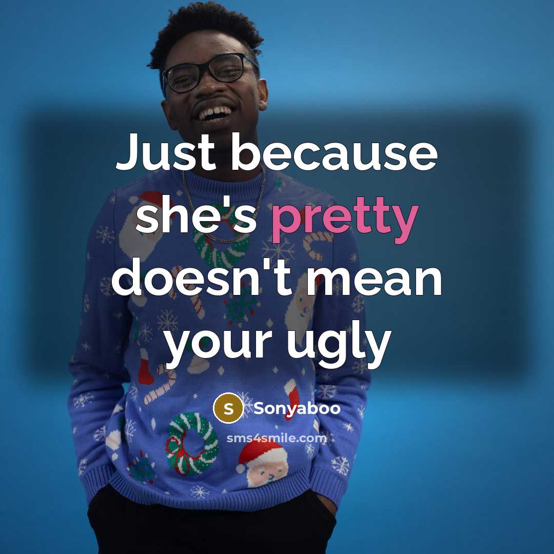“Just because she's pretty doesn't mean your ugly…” quote by Sonyaboo