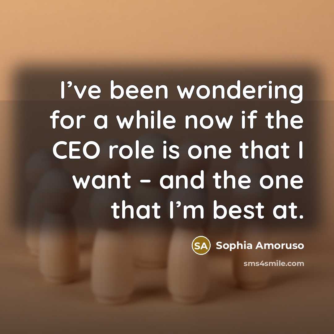 “I’ve been wondering for a while now if the CEO…” quote by Sophia Amoruso