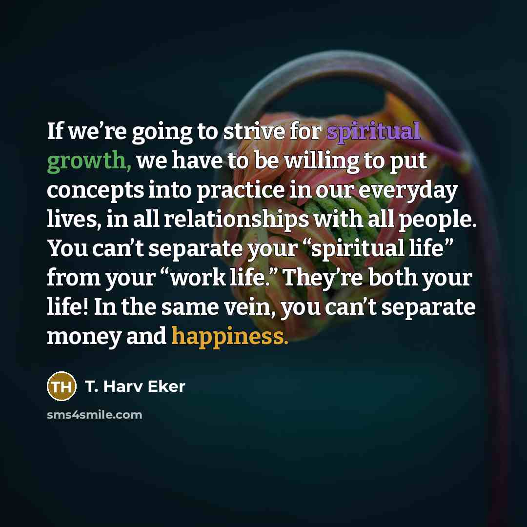 “If we’re going to strive for spiritual growth, we have…” quote by T. Harv Eker