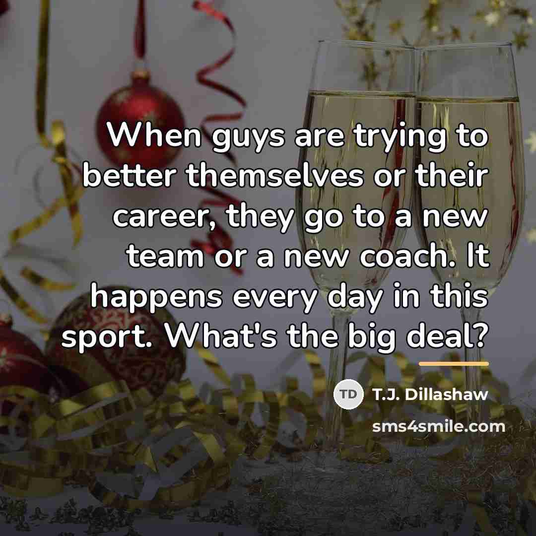 “When guys are trying to better themselves or their career,…” quote by T.J. Dillashaw