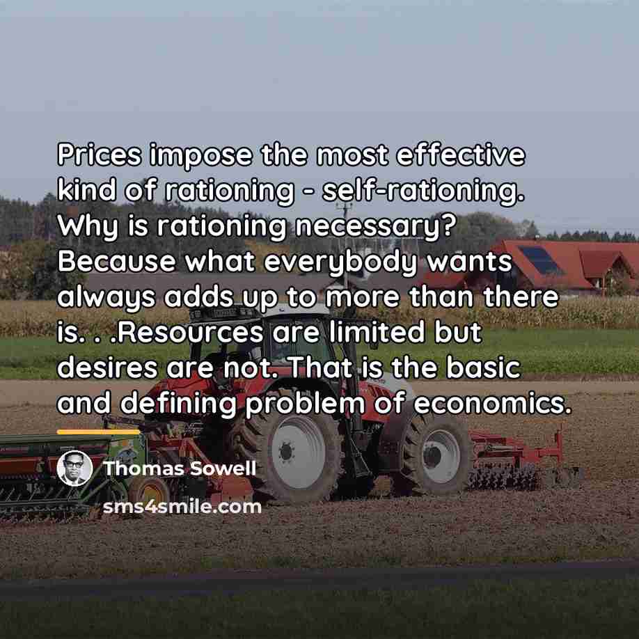 “Prices impose the most effective kind of rationing - self-rationing.…” quote by Thomas Sowell