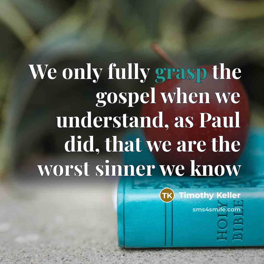 “We only fully grasp the gospel when we understand, as…” quote by Timothy Keller