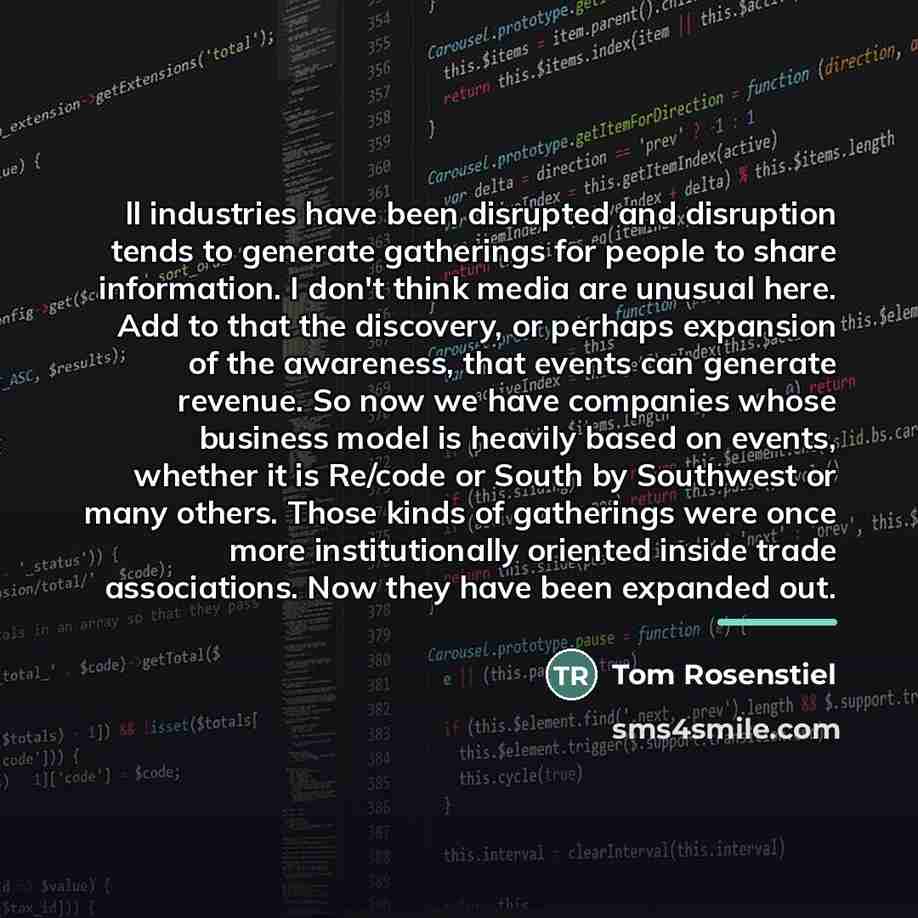 “ll industries have been disrupted and disruption tends to generate…” quote by Tom Rosenstiel