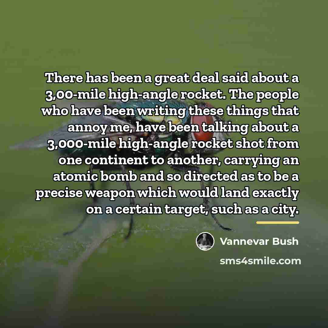 “There has been a great deal said about a 3,00-mile…” quote by Vannevar Bush