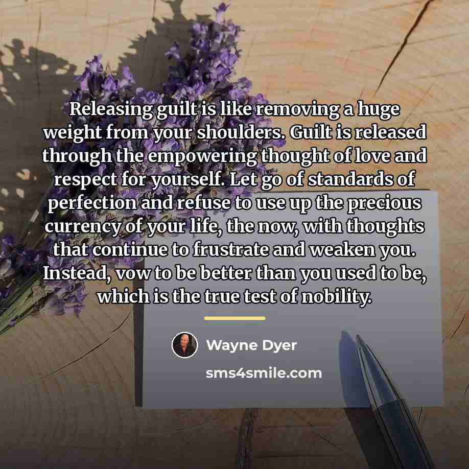 “Releasing guilt is like removing a huge weight from your…” quote by Wayne Dyer
