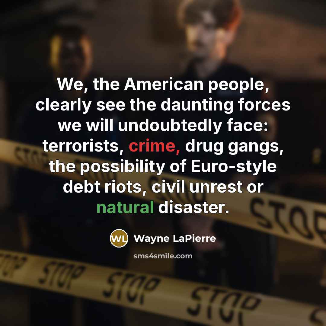 “We, the American people, clearly see the daunting forces we…” quote by Wayne LaPierre