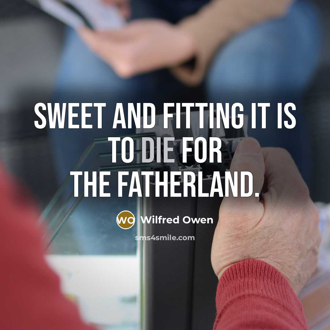 “Sweet and fitting it is to die for the fatherland.…” quote by Wilfred Owen