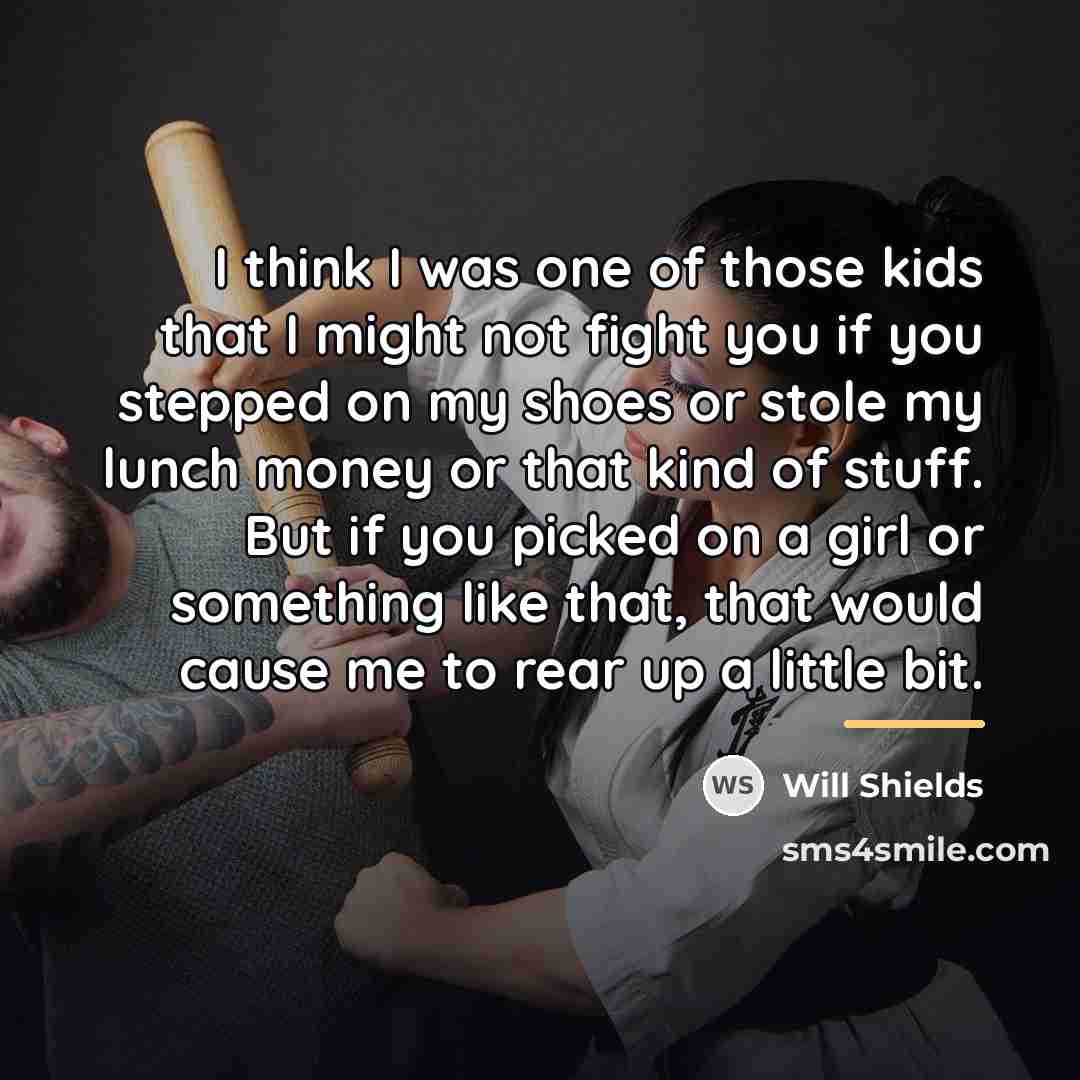 “I think I was one of those kids that I…” quote by Will Shields