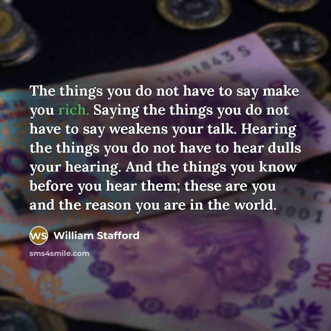“The things you do not have to say make you…” quote by William Stafford
