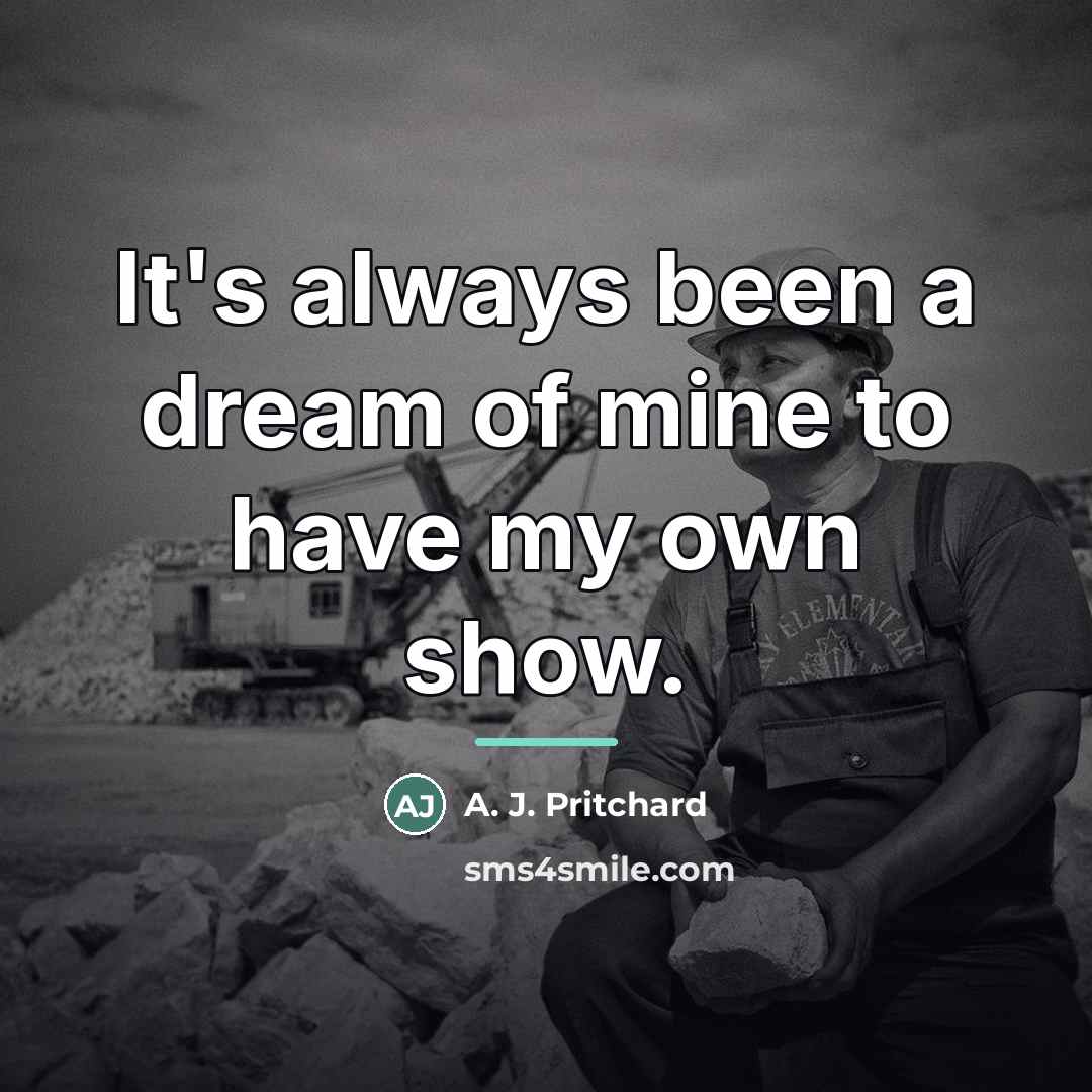 “It's always been a dream of mine to have my…” quote by A. J. Pritchard