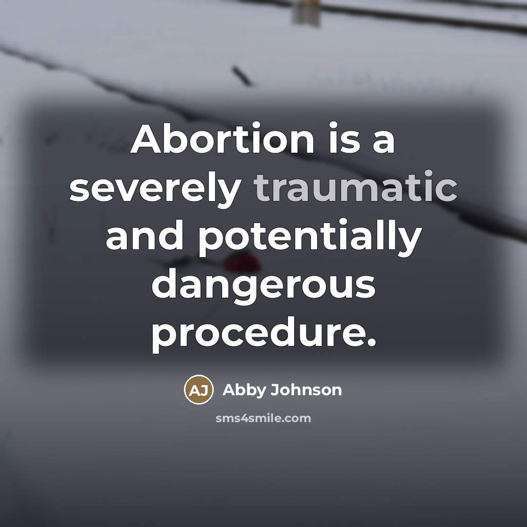 “Abortion is a severely traumatic and potentially dangerous procedure.…” quote by Abby Johnson