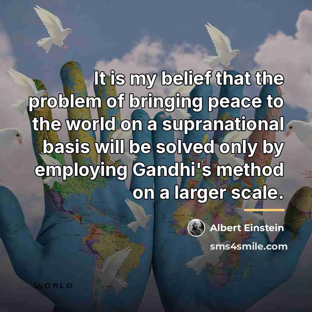 “It is my belief that the problem of bringing peace…” quote by Albert Einstein