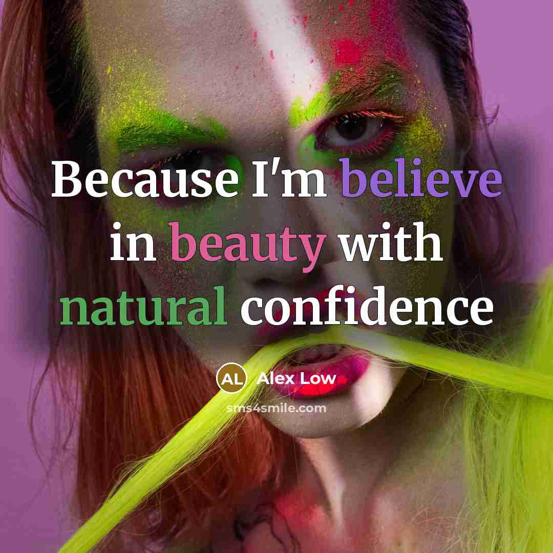 “Because I'm believe in beauty with natural confidence…” quote by Alex Low