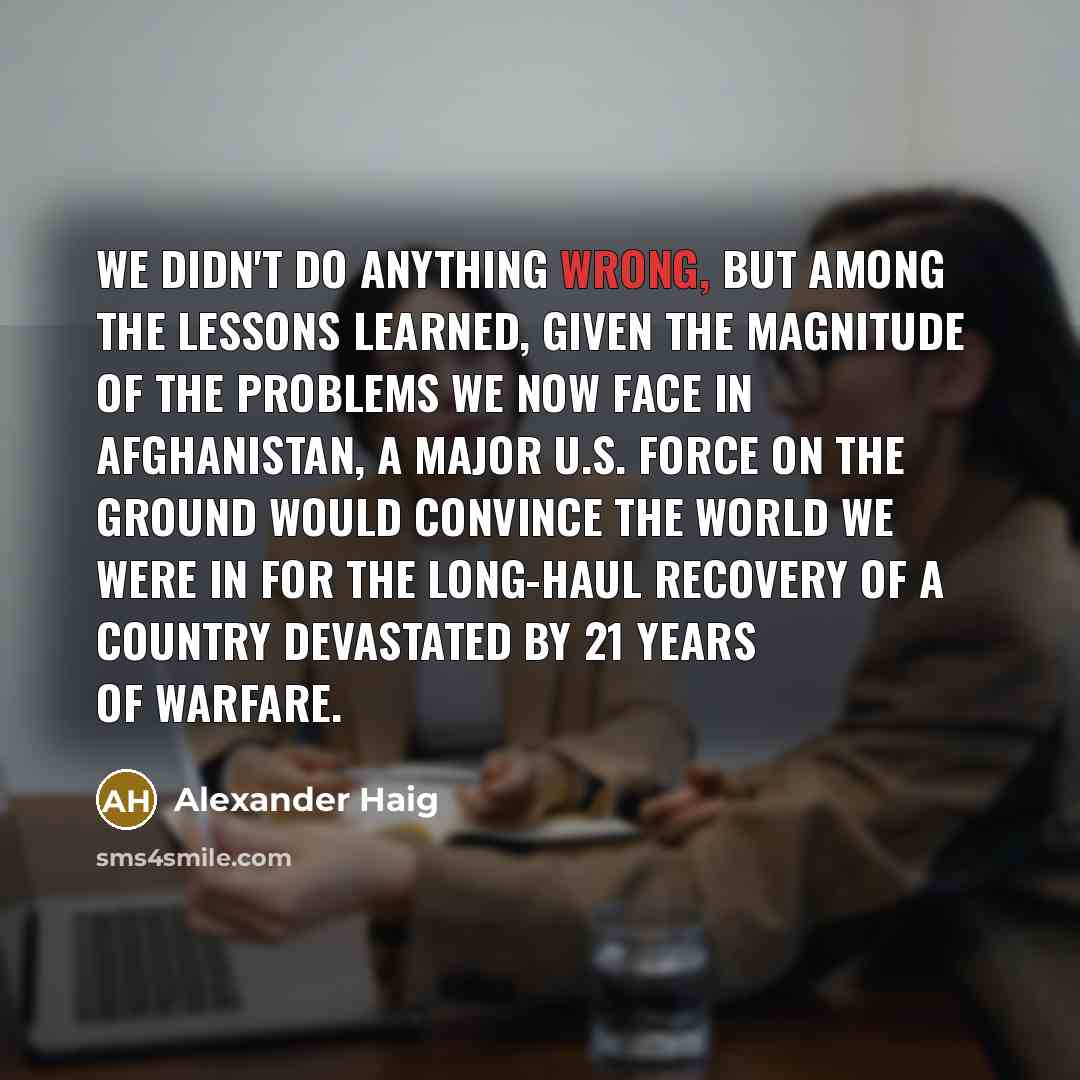 “We didn't do anything wrong, but among the lessons learned,…” quote by Alexander Haig