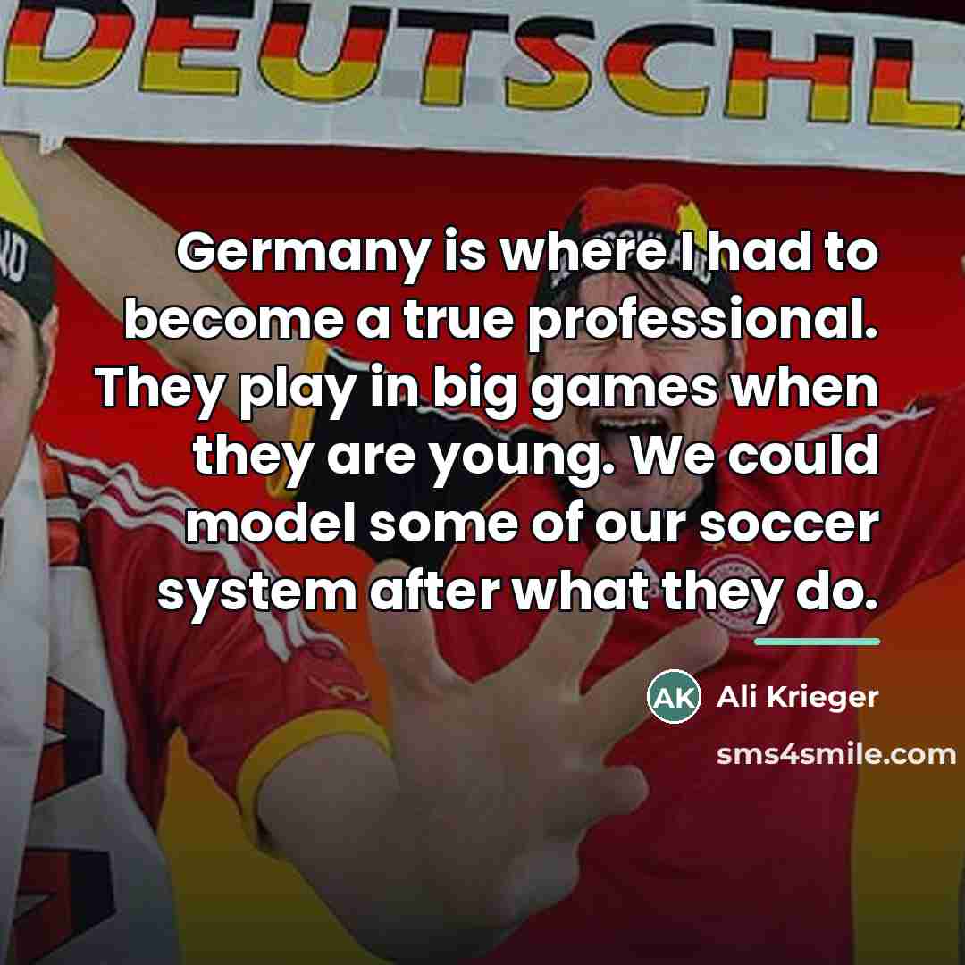 “Germany is where I had to become a true professional.…” quote by Ali Krieger