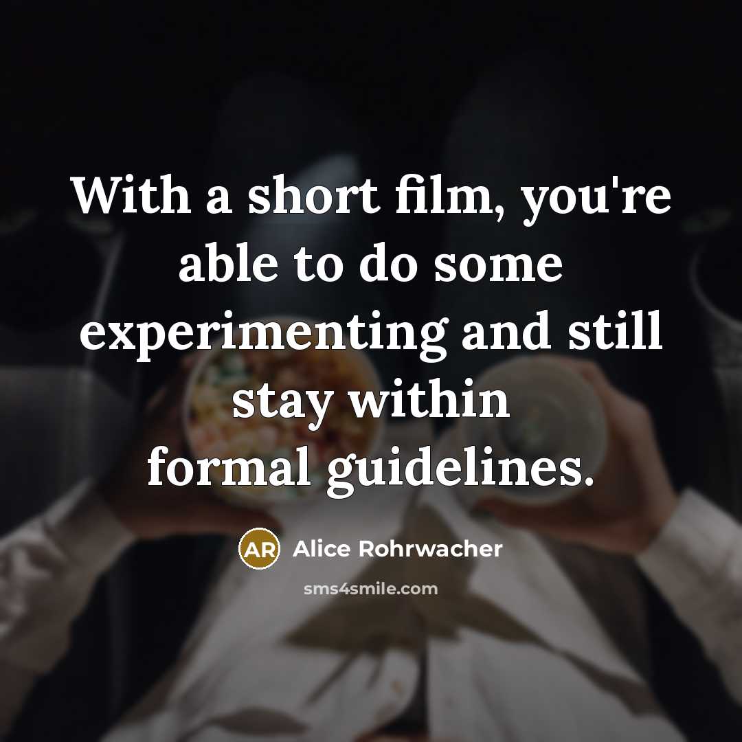 “With a short film, you're able to do some experimenting…” quote by Alice Rohrwacher