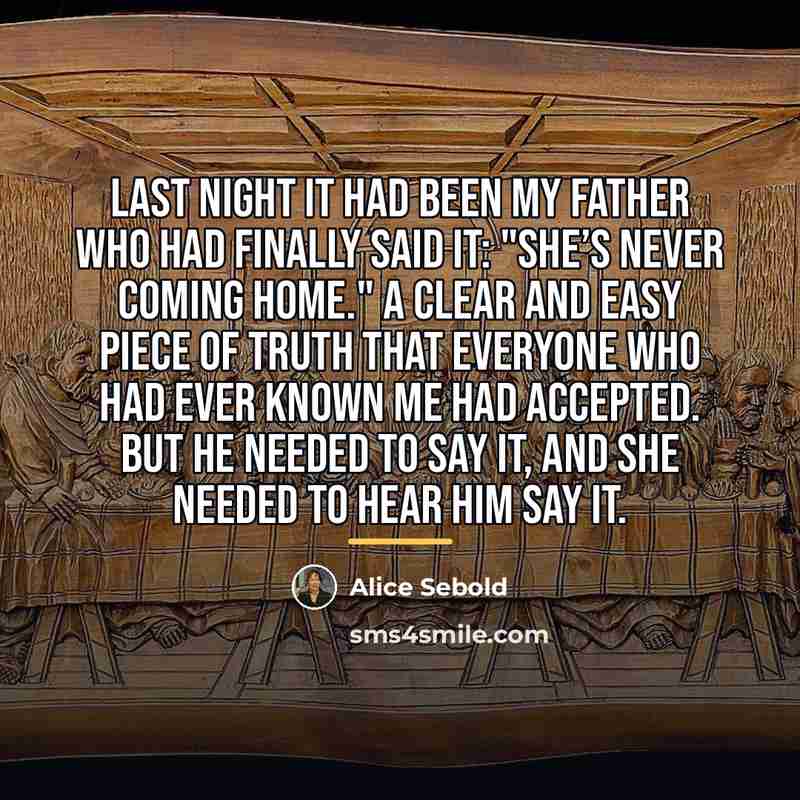 “Last night it had been my father who had finally…” quote by Alice Sebold