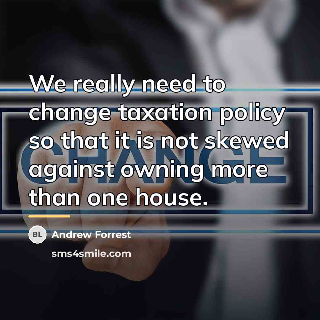 “We really need to change taxation policy so that it…” quote by Andrew Forrest