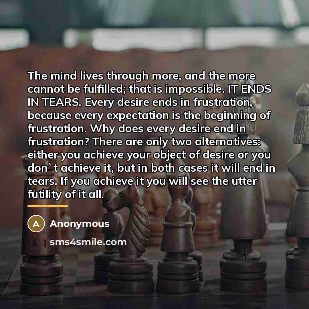 “The mind lives through more, and the more cannot be…” quote by Anonymous