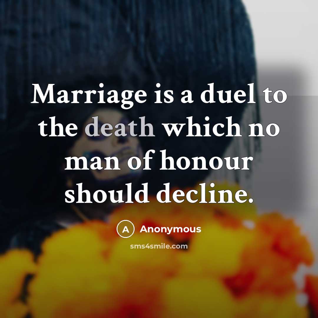 “Marriage is a duel to the death which no man…” quote by Anonymous