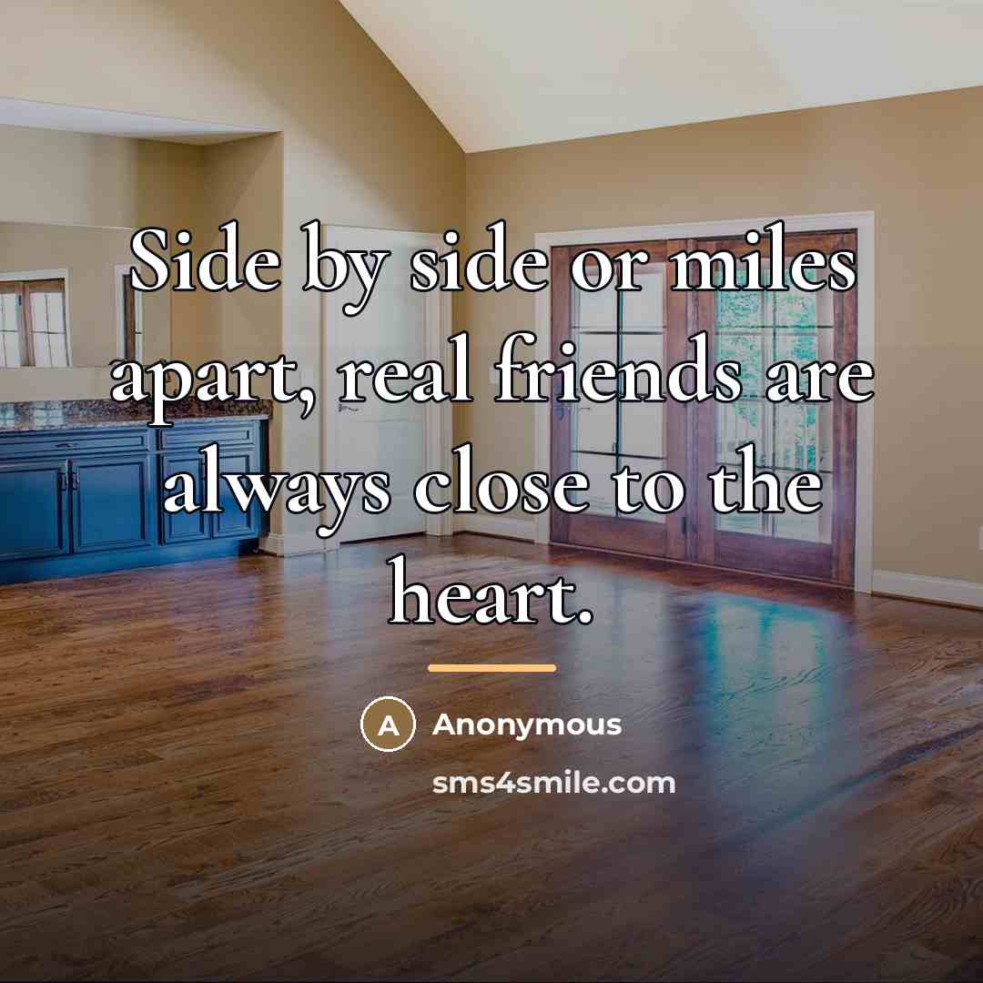 “Side by side or miles apart, real friends are always…” quote by Anonymous