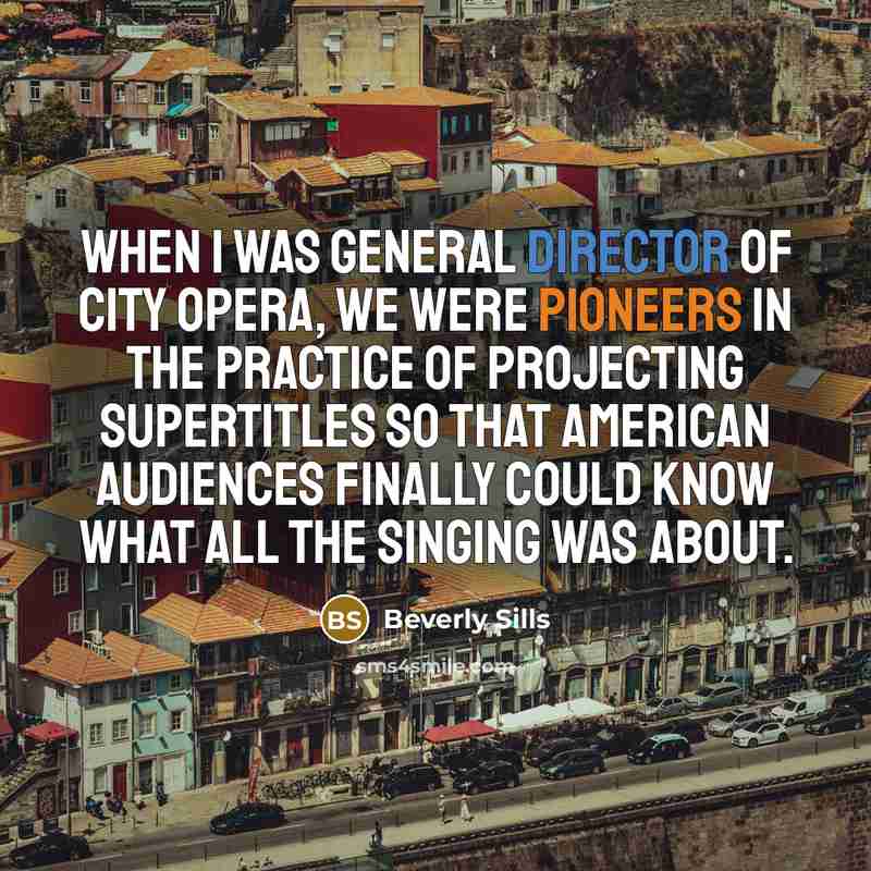 “When I was general director of City Opera, we were…” quote by Beverly Sills