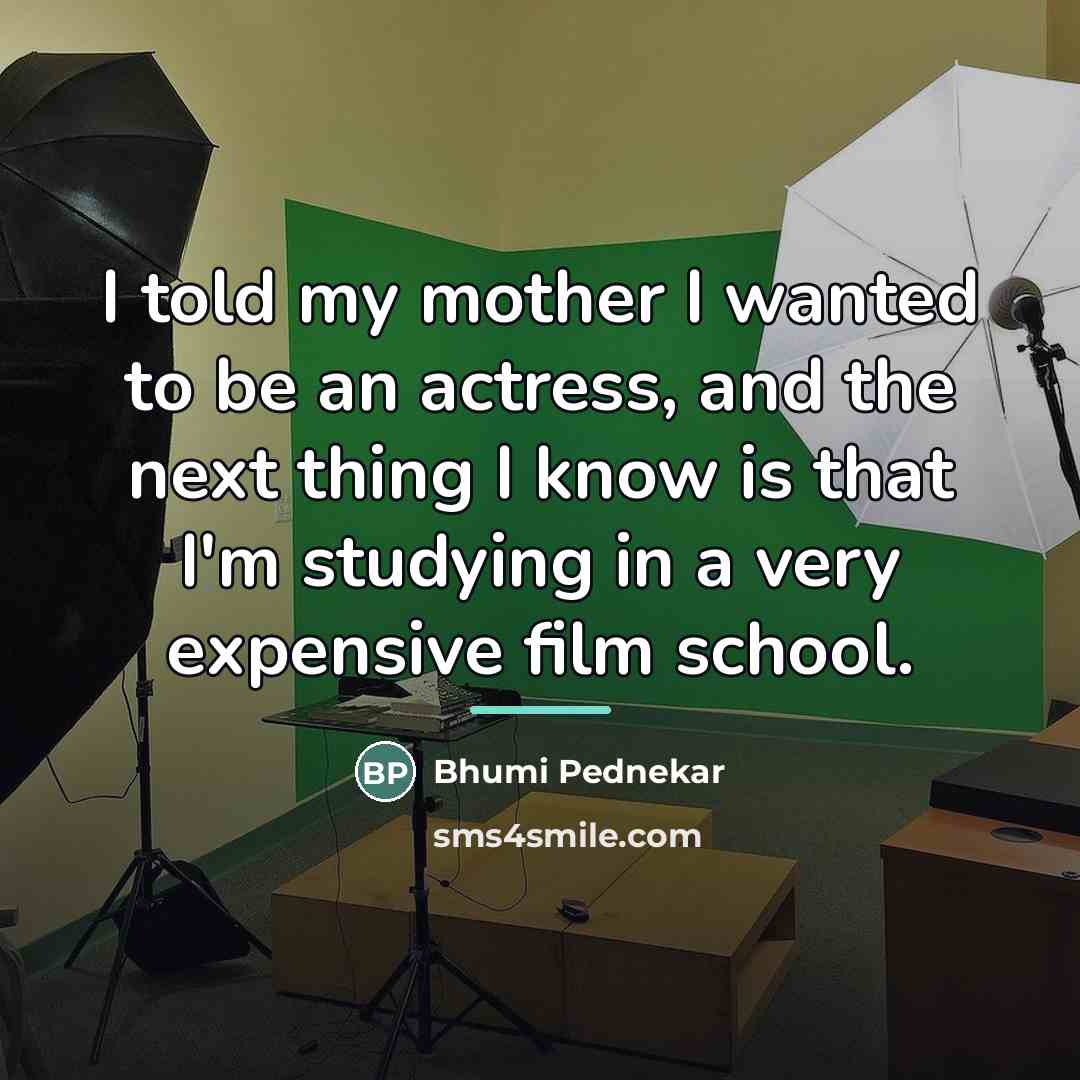“I told my mother I wanted to be an actress,…” quote by Bhumi Pednekar